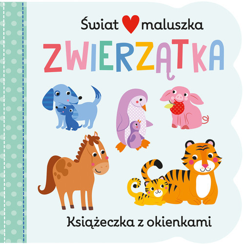 okładka Świat maluszka Zwierzątka Książeczka z okienkami książka