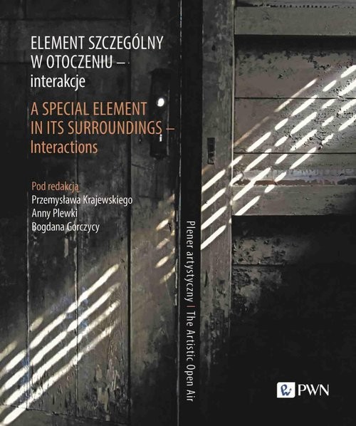 okładka Element szczególny w otoczeniu - interakcje. A Special Element in Its Surroundings - Interactions. Plener artystyczny. The Artistic Open Air książka