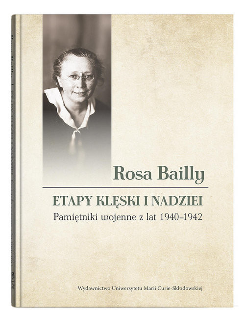 okładka Rosa Bailly Etapy klęski i nadziei. Pamiętniki wojenne z lat 1940-1942 książka | Bailly Rosa