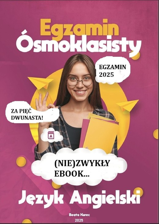 okładka (NIE)ZWYKŁY EBOOK...EGZAMIN ÓSMOKLASISTY Z JĘZYKA ANGIELSKIEGO ebook | pdf | Beata Kurec