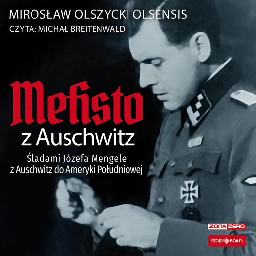 okładka Mefisto z Auschwitz. Śladami Józefa Mengele z Oświęcimia do Ameryki Południowej audiobook | MP3 | Mirosław Olszycki