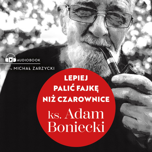 okładka Lepiej palić fajkę niż czarownice audiobook | MP3 | ks. Adam Boniecki