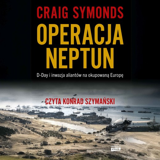 okładka Operacja Neptun. D-Day i inwazja Aliantów na okupowaną Europę audiobook | MP3 | Craig Symonds