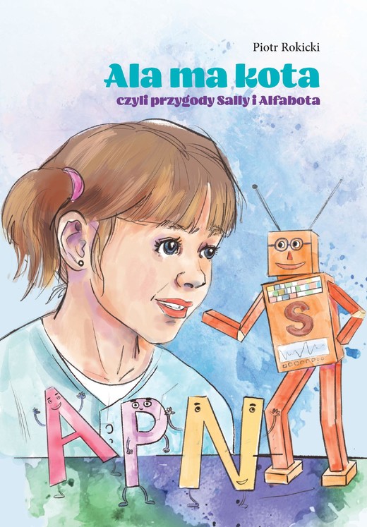 okładka Ala ma kota czyli przygody Sally i Alfabota ebook | epub, mobi, pdf | Piotr Rokicki
