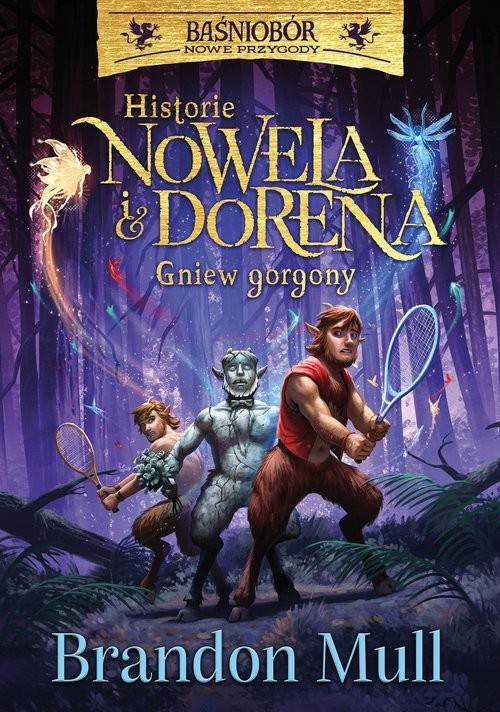 okładka Historie Nowela i Dorena Gniew Gorgony Baśniobór Nowe przygody książka | Brandon Mull, Rafał Lisowski