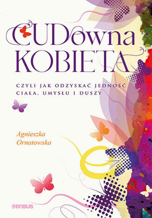 okładka CUD-owna kobieta, czyli jak odzyskać jedność ciała, umysłu i duszy audiobook | MP3 | Agnieszka Ornatowska