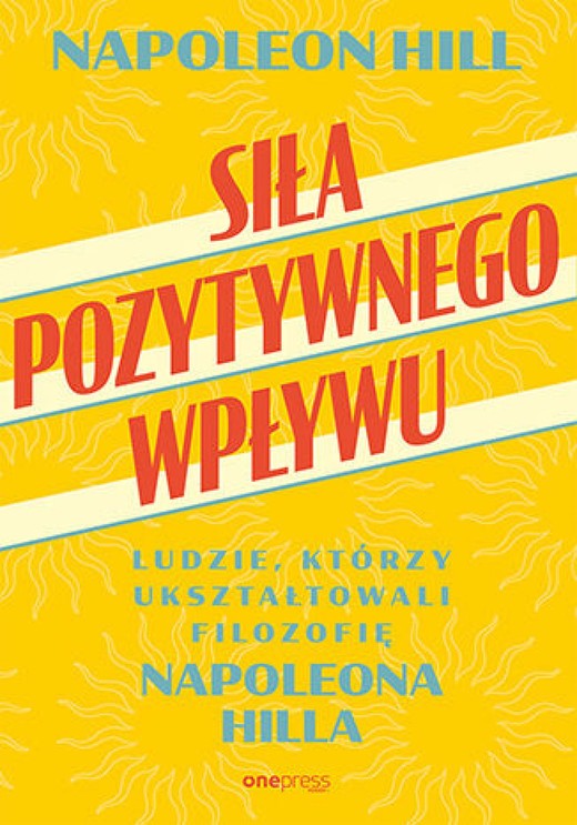 okładka Siła pozytywnego wpływu. Ludzie, którzy ukształtowali filozofię Napoleona Hilla audiobook | MP3 | Napoleon Hill