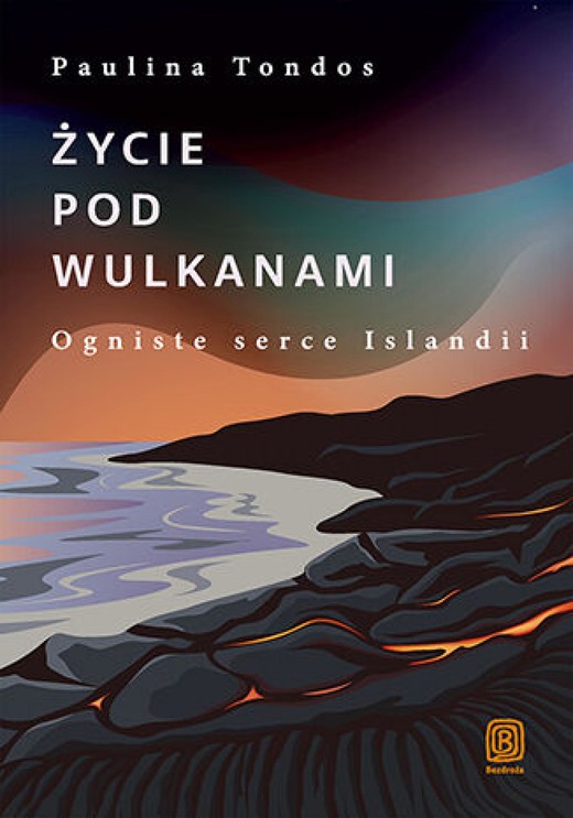 okładka Życie pod wulkanami. Ogniste serce Islandii ebook | epub, mobi, pdf | Paulina Tondos