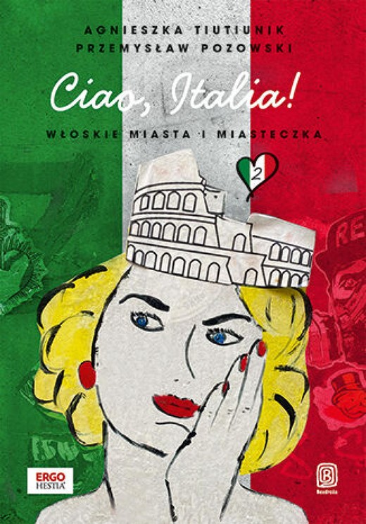 okładka Ciao, Italia! Włoskie miasta i miasteczka 2 ebook | epub, mobi, pdf | Agnieszka Tiutiunik, Przemysław Pozowski
