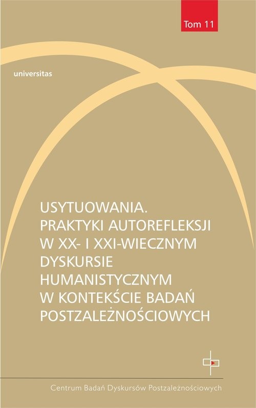 okładka Usytuowania. Praktyki autorefleksji w XX- i XXI-wiecznym dyskursie humanistycznym w kontekście badań książka