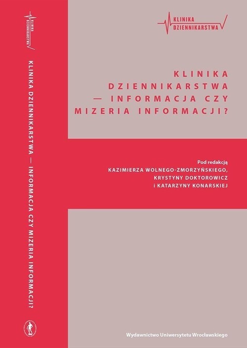 okładka Klinika Dziennikarstwa — Informacja czy mizeria informacji? książka