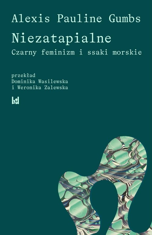 okładka Niezatapialne Czarny feminizm i ssaki morskie książka