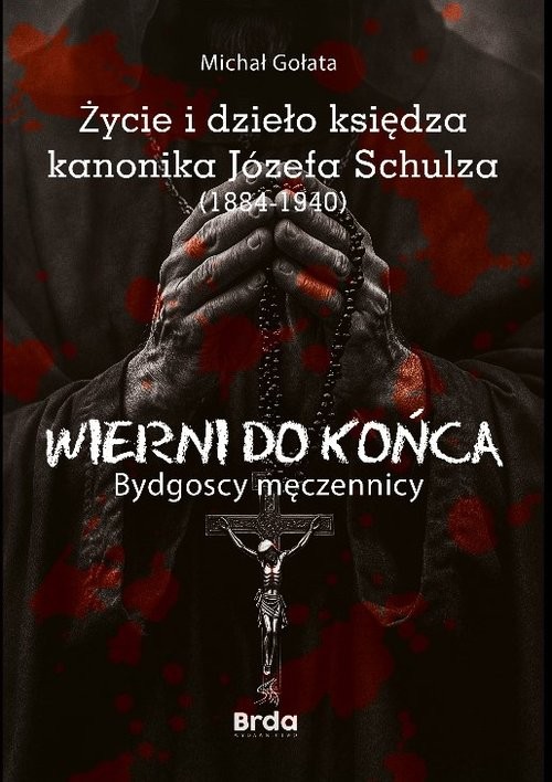 okładka Życie i dzieło księdza kanonika Józefa Schulza (1884-1940) książka