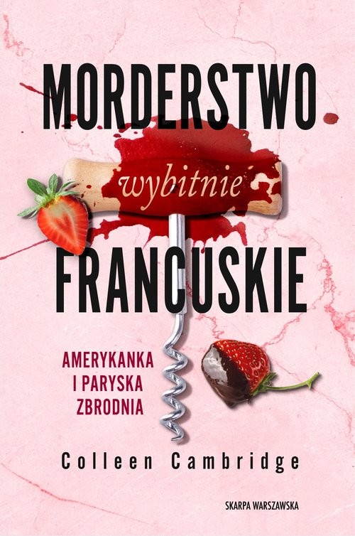 okładka Morderstwo wybitnie francuskie. Amerykanka i paryska zbrodnia książka | Colleen Cambridge