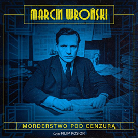 okładka Morderstwo pod cenzurą. Komisarz Maciejewski. Tom 1 audiobook | MP3 | Marcin Wroński