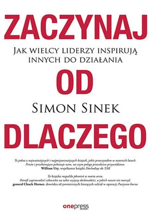 okładka Zaczynaj od DLACZEGO Jak wielcy liderzy inspirują innych do działania książka | Simon Sinek