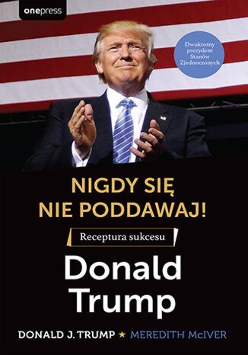 okładka Nigdy się nie poddawaj! Receptura sukcesu Donald Trump książka | Meredith McIver