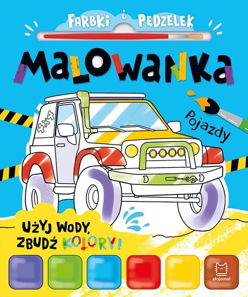 okładka Farbki i pędzelek. Malowanka. Użyj wody, zbudź kolory! Pojazdy książka | Anna Podgórska