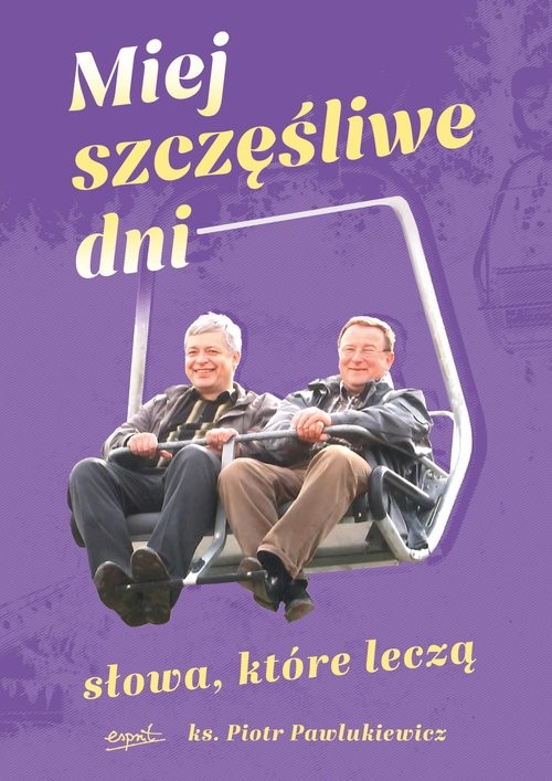 okładka Miej szczęśliwe dni Słowa które leczą książka | Piotr Pawlukiewicz