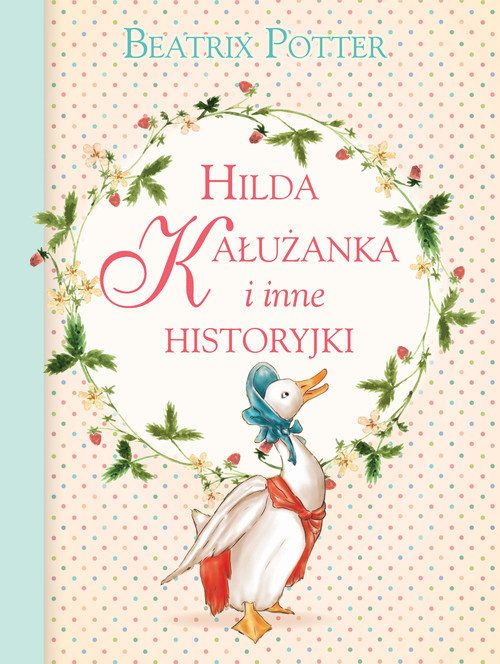 okładka Hilda Kałużanka i inne historyjki książka | Beatrix Potter