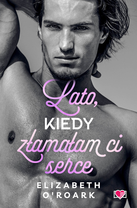 okładka Lato, kiedy złamałam ci serce. Pewnego lata. Tom 4 ebook | epub, mobi | Elizabeth O'Roark