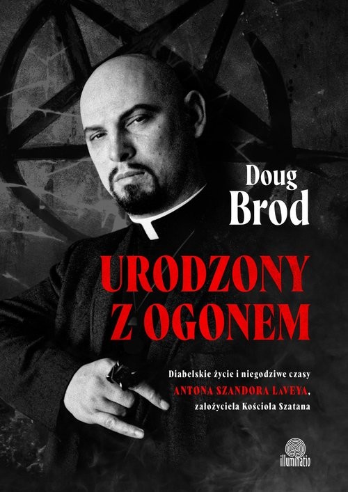 okładka Urodzony z ogonem Diabelskie życie i niegodziwe czasy Antona Szandora LaVeya, założyciela Kościoła Szatana książka