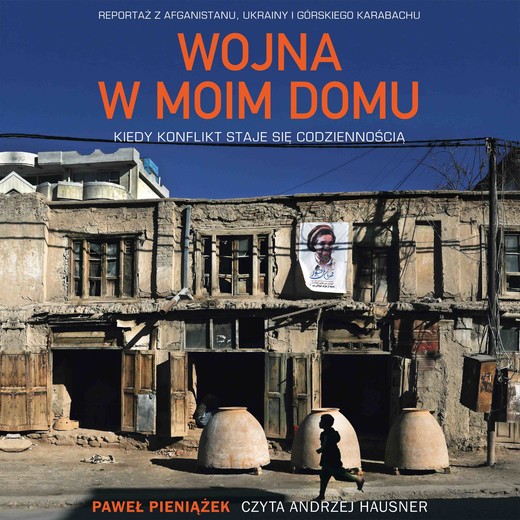 okładka Wojna w moim domu. Kiedy konflikt staje się codziennością audiobook | MP3 | Paweł Pieniążek