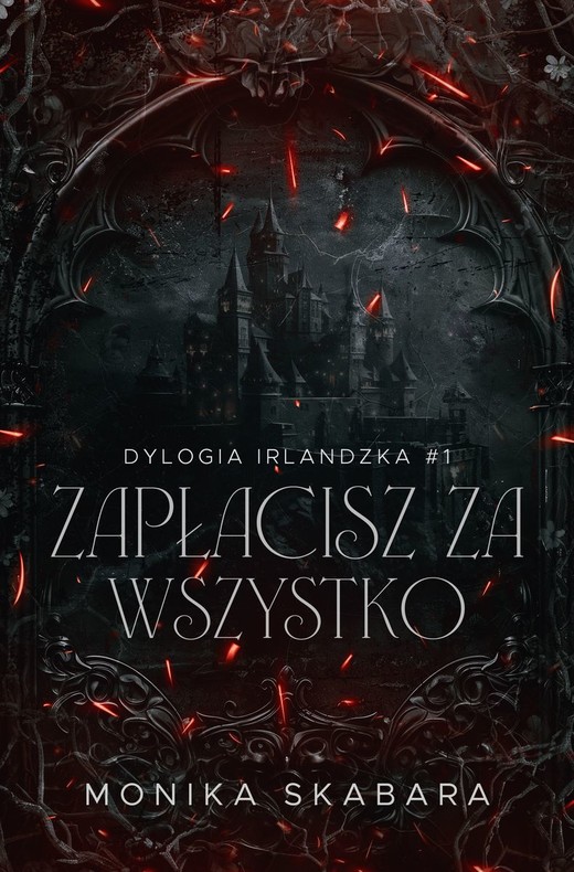 okładka Zapłacisz za wszystko. Dylogia Irlndzka. Tom 1 książka | Monika Skabara
