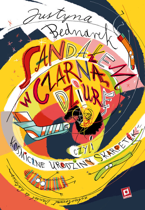 okładka Sandałem w czarną dziurę, czyli kosmiczne urodziny skarpetek książka | Justyna Bednarek