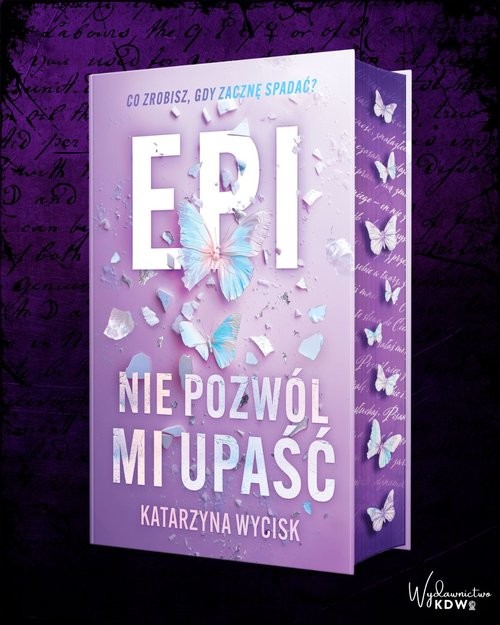 okładka Epi Nie pozwól mi upaść książka | Katarzyna Wycisk