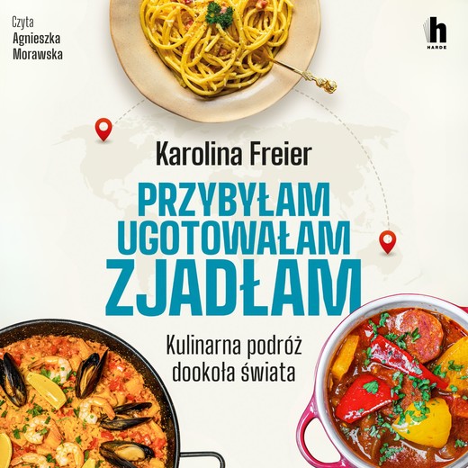 okładka Przybyłam, ugotowałam, zjadłam. Kulinarna podróż dookoła świata audiobook | MP3 | Karolina Freier