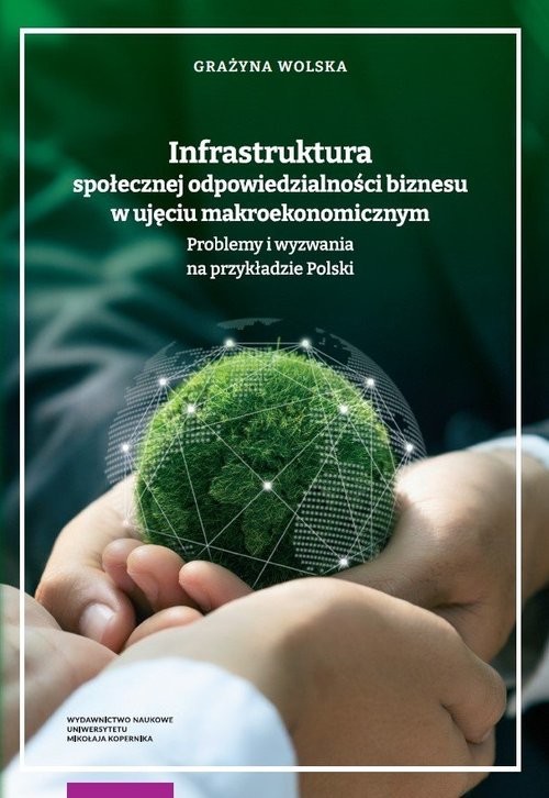 okładka Infrastruktura społecznej odpowiedzialności biznesu w ujęciu makroekonomicznym książka | Wolska Grażyna