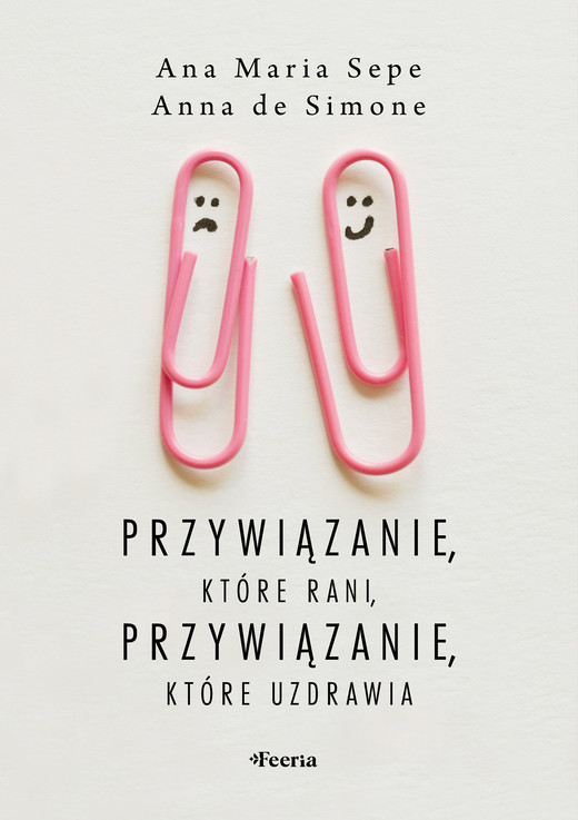 okładka Przywiązanie, które rani, przywiązanie, które uzdrawia ebook | epub, mobi | Anna De Simone, Ana Maria Sepe