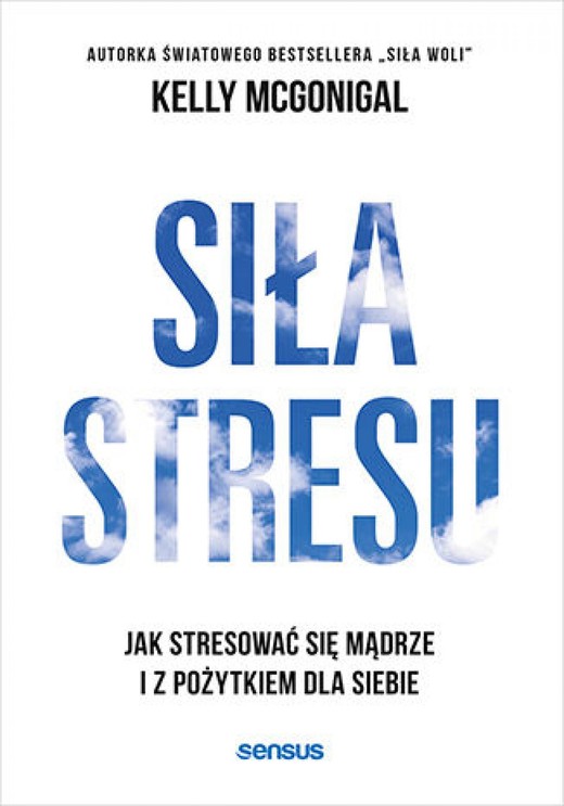 okładka Siła stresu. Jak stresować się mądrze i z pożytkiem dla siebie audiobook | MP3 | Kelly McGonigal
