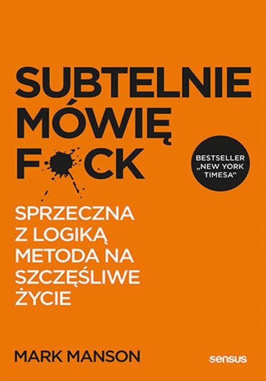 okładka Subtelnie mówię F**k! Sprzeczna z logiką metoda na szczęśliwe życie audiobook | MP3 | Mark Manson