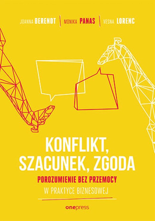okładka KONFLIKT, SZACUNEK, ZGODA. Porozumienie bez Przemocy w praktyce biznesowej audiobook | MP3 | Joanna Berendt, Monika Panas