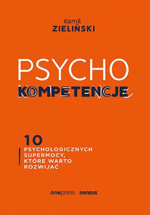 okładka PSYCHOkompetencje. 10 psychologicznych supermocy, które warto rozwijać audiobook | MP3 | Kamil Zieliński