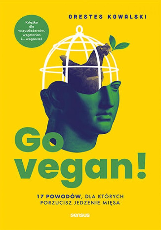 okładka Go vegan! 17 powodów, dla których porzucisz jedzenie mięsa. Książka dla wszystkożerców, wegetarian i... wegan też audiobook | MP3 | Orestes Kowalski