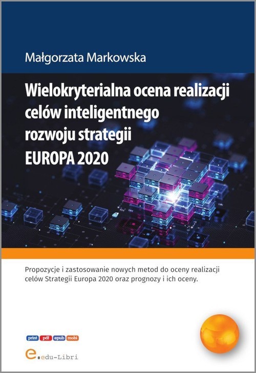 okładka Wielokryterialna ocena realizacji celów inteligentnego rozwoju strategii EUROPA 2020 książka