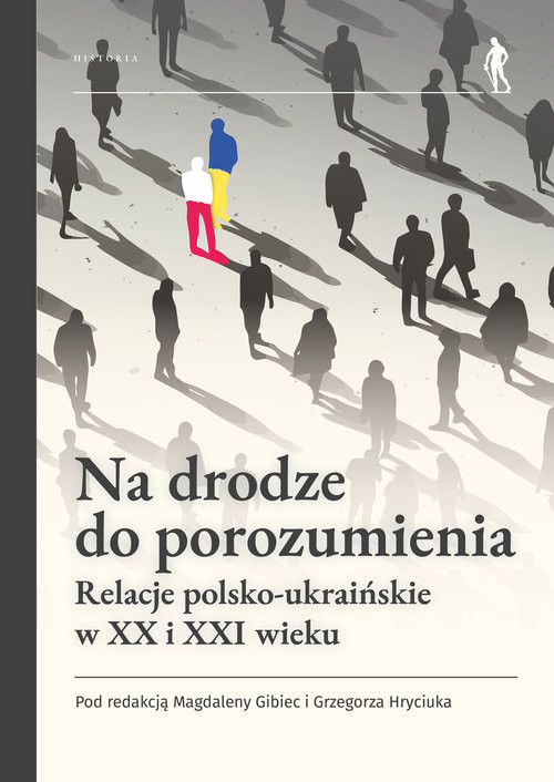 okładka Na drodze do porozumienia. Relacje polsko-ukraińskie w XX i XXI wieku książka