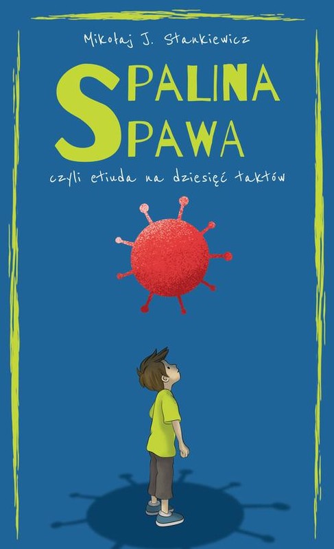 okładka Spalina spawa, czyli etiuda na dziesięć taktów ebook | epub, mobi | Mikołaj J. Stankiewicz