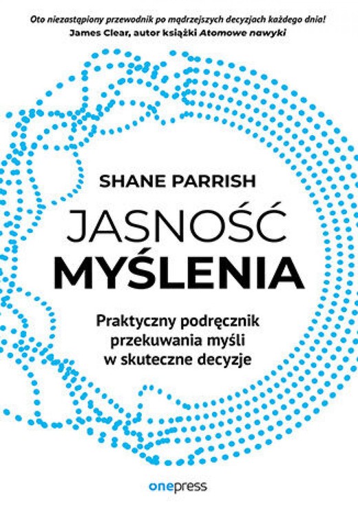 okładka Jasność myślenia. Praktyczny podręcznik przekuwania myśli w skuteczne decyzje audiobook | MP3 | Shane Parrish