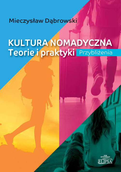 okładka Kultura nomadyczna. Teorie i praktyki. Przybliżenia książka | Mieczysław Dąbrowski