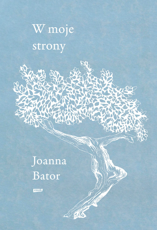 okładka W moje strony. Trzy wyprawy w stronę wyobraźni, współczucia i troski ebook | epub, mobi | Joanna Bator