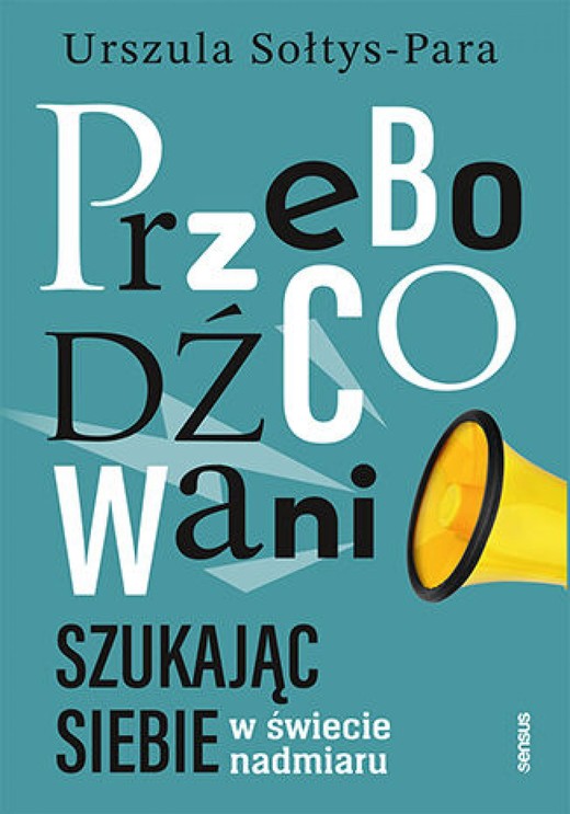 okładka Przebodźcowani. Szukając siebie w świecie nadmiaru audiobook | MP3 | Urszula Sołtys-Para