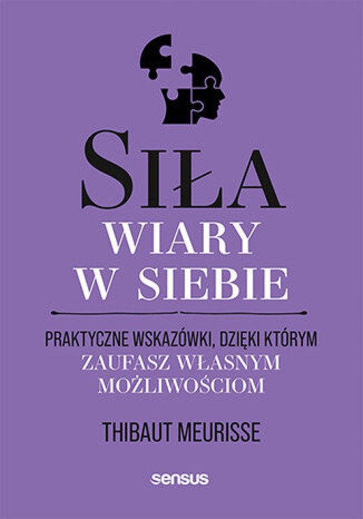 okładka Siła wiary w siebie. Praktyczne wskazówki, dzięki którym zaufasz własnym możliwościom audiobook | MP3 | Thibaut Meurisse