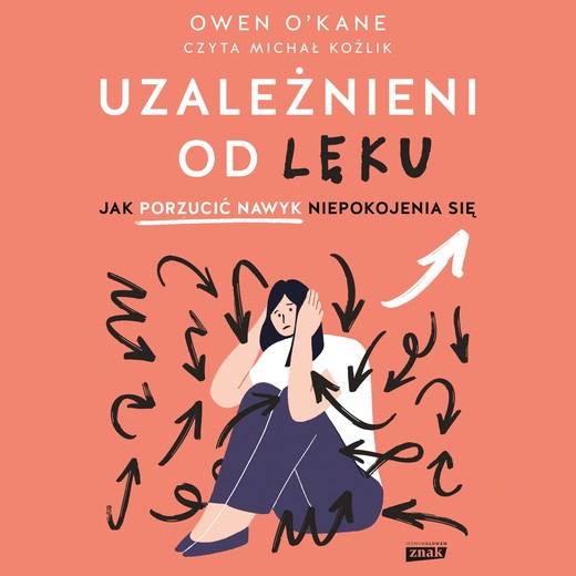 okładka Uzależnieni od lęku. Jak porzucić nawyk niepokojenia się audiobook | MP3 | Owen O'Kane