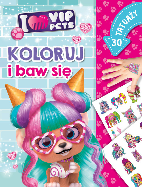 okładka Koloruj i baw się 30 tatuaży I love VIP Pets książka | Siwak Ilona