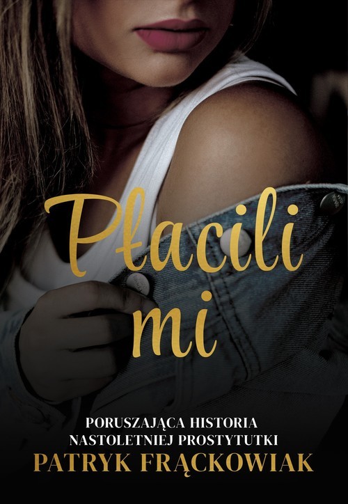 okładka "Płacili mi" Poruszająca historia nastoletniej prostytutki książka