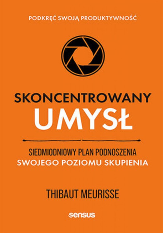 okładka Skoncentrowany umysł. Siedmiodniowy plan podnoszenia swojego poziomu skupienia. Podkręć swoją produktywność audiobook | MP3 | Thibaut Meurisse